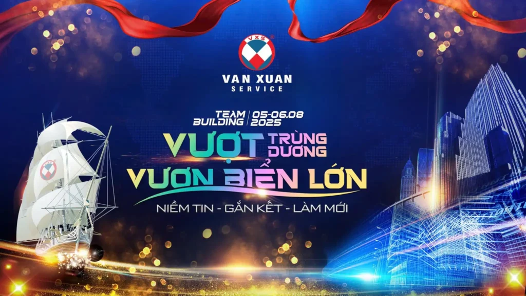 Team Building VẠN XUÂN SERVICE 2025 – Vượt Trùng Dương, Vươn Biển Lớn